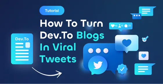 How to turn Dev.to blogs into Viral Tweets 🔥